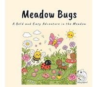 Meadow Bugs: A Bold and Easy Coloring Book for Adults, Teens, Kids, and Nature Lovers Featuring Honey, Spot, and Tinker in 40 Cute Wildflower Meadow, Bee, and Ladybug Scenes