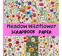Meadow Wildflower Scrapbook Paper: Double-Sided Colorful Floral Pattern Summer Sheet for Scrapbooking, Decoupage for Art Collage, Card Making and More