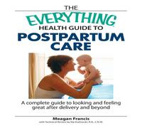 Meagan Francis The Everything Health Guide to Postpartum Care Book: A Complete Meagan Francis Multicolor