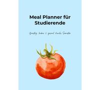 Meal Planner für Studierende: Günstig, lecker & gesund durchs Semester