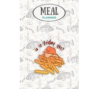 Meal Planner - Gudetama the Lazy Egg Is It Friday Yet: Track And Plan Your Meals Weekly (53 W ood Planner / Journal / Calendar / Diary / Log): Shopping List, Meal Prep And Planning Grocery List