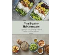 Meal Planner Hebdomadaire - Carnet de planification des repas avec liste de courses, suivi nutrition et budget alimentaire | Planner alimentaire pour ... Carnet hebdomadaire pour organiser tes repas
