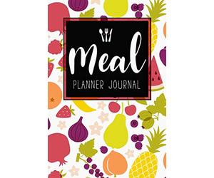 Meal Planner Journal: 52 Week Meal Prep Book Diary Log Notebook Weekly Menu Food Planners & Shopping List Journal Size 6x9 Inches 104 Pages: Volume 6 (Food Planners Journal)