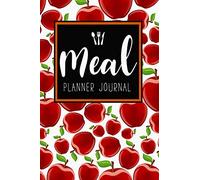 Meal Planner Journal: Weekly Menu Food Planners & Shopping List 52 Week Meal Prep Book Journal Diary Log Notebook Size 6x9 Inches 104 Pages: Volume 1 (Food Planners Journal)