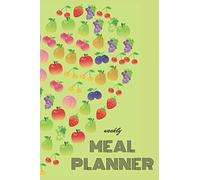 Meal Planner: Track And Plan Your Meals Weekly (52 W ood Planner / Diary / Log / Journal / Calendar): Meal Prep And Planning Grocery List