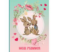 Meal Planner: Valentine themed journal with 52 undated weekly menu organizers for one year of planning, horizontal tables to write your meal preparation and grocery List - Lovely brown bunnies