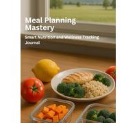 Meal Planning Mastery: A Guided Journal for Meals, Mood and Healthy Living