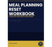 Meal Planning Reset Workbook: A Practical 26-Week System for Busy Families to Plan Meals, Save Money, and Shop Smarter