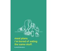 Meal plans. I'm bored of eating the same stuff.: Plan your weekly meals and log recipe ideas with the perfectly simple meal-planner notebook.