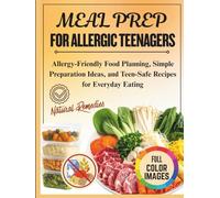 Meal Prep for Allergic Teenagers: Allergy-Friendly Food Planning, Simple Preparation Ideas, and Teen-Safe Recipes for Everyday Eating
