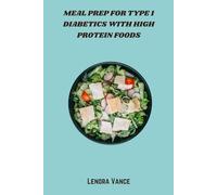 Meal Prep for Type 1 Diabetics with High Protein Foods: Diabetes-Friendly High-Protein Plans for Stable Glucose Control and Muscle Health