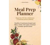 Meal Prep Planner -Risparmia 10+ ore a settimana e centinaia di euro all'Anno