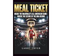 Meal Ticket: Inside the McDonald’s All-American Game-Where the Future of the NBA Begins (Inside the Storyroom)