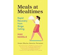 Meals at Mealtimes: Rapid Recovery from Binge Eating