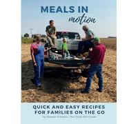 Meals in Motion: Quick And Easy Recipes For Families On The Go