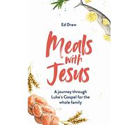 Meals With Jesus: A Journey Through Luke's Gospel for the Whole Family (A Daily Dinner Table Devotional for Families)