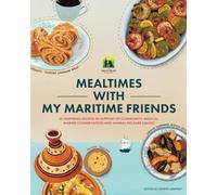 MEALTIMES WITH MY MARITIME FRIENDS: 60 INSPIRING RECIPES IN SUPPORT OF COMMUNITY, MEDICAL, MARINE CONSERVATION AND ANIMAL WELFARE CAUSES