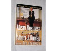 Mean Business: How I Save Bad Companies and Make Good Companies Great