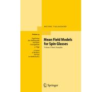 Mean Field Models for Spin Glasses: Volume I: Basic Examples: 54 (Ergebnisse der Mathematik und ihrer Grenzgebiete. 3. Folge / A Series of Modern Surveys in Mathematics, 54)