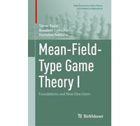 Mean-Field-Type Game Theory I: Foundations and New Directions (Static & Dynamic Game Theory: Foundations & Applications)
