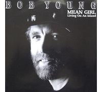 Mean Girl / Living On An Island - Bob Young 7" 45