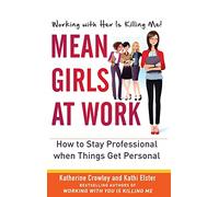 Mean Girls at Work: How to Stay Professional When Things Get Personal: How to Stay Professional When Things Get Personal (BUSINESS BOOKS)
