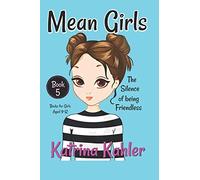 MEAN GIRLS - Book 5: The Silence of Being Friendless