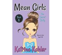 MEAN GIRLS - Book 6: The Secret Bully: Books for Girls aged 9-12