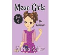 MEAN GIRLS - Book 8: The Sleepover: Books for Girls aged 9-12