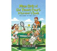 Mean Girls of the Tennis Court: A Survivor’s Guide