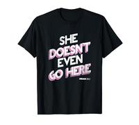 Mean Girls She Doesn't Even Go Here Block Text T-Shirt