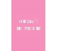 Mean Girls You Cant Sit With Us Notebook & Journal