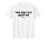 Mean Girls You Can't Sit With Us Regina Quote T-Shirt