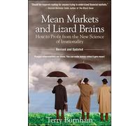 Mean Markets and Lizard Brains: How to Profit from the New Science of Irrationality