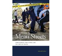 Mean Streets: Homelessness, Public Space, and the Limits of Capital: 47 (Geographies of Justice and Social Transformation)