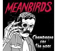 Meanbirds - Champagne For The Poor Ep [VINYL]
