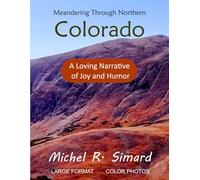 Meandering through Northern Colorado: A Loving Narrative of Joy and Humor (American West)
