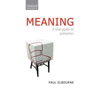 Meaning: A Slim Guide to Semantics (Oxford Linguistics)