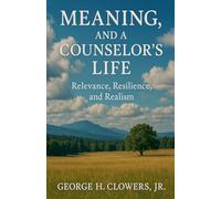 Meaning, and a Counselor's Life: Relevance, Resilience, and Realism