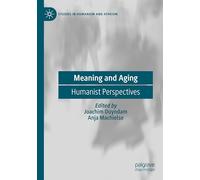 Meaning and Aging: Humanist Perspectives (Studies in Humanism and Atheism)