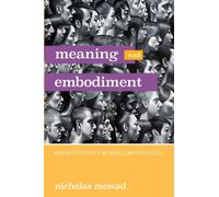 Meaning and Embodiment : Human Corporeity in Hegel's Anthropology