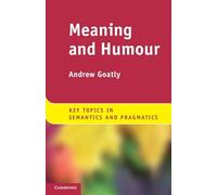 Meaning and Humour (Key Topics in Semantics and Pragmatics)