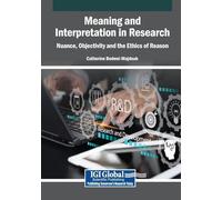 Meaning and Interpretation in Research: Nuance, Objectivity and the Ethics of Reason