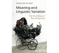 Meaning and Linguistic Variation: The Third Wave in Sociolinguistics