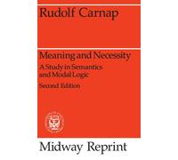 Meaning and Necessity: A Study in Semantics and Modal Logic (Midway Reprints)
