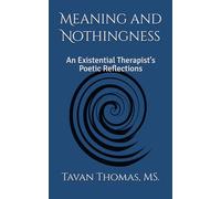 Meaning and Nothingness: An Existential Therapist's Poetic Reflections