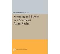 Meaning and Power in a Southeast Asian Realm (Princeton Legacy Library): 975
