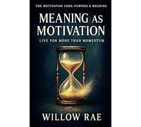 Meaning as Motivation: 5 (The Motivation Code)