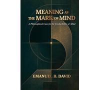 Meaning as the Mark of Mind: A Philosophical Case for the Irreducibility of Mind