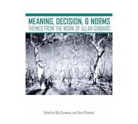 Meaning, Decision, and Norms: Themes from the Work of Allan Gibbard